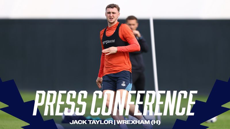 JACK TAYLOR AHEAD OF WREXHAM