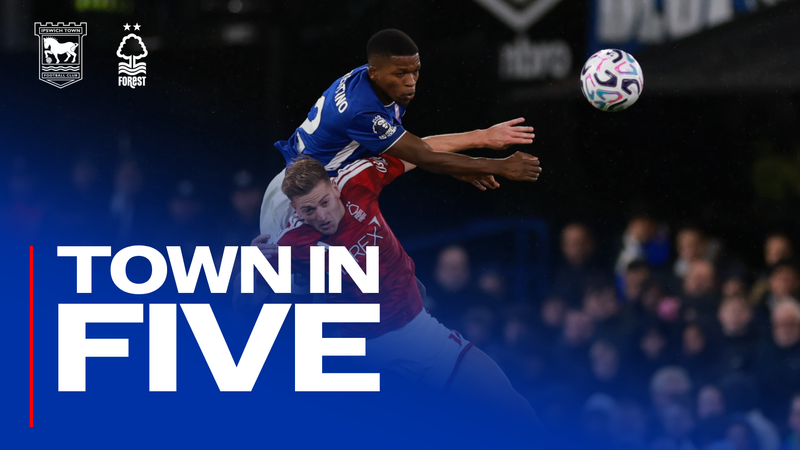 TOWN IN FIVE | NOTTINGHAM FOREST (H)