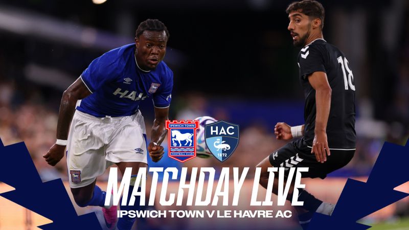 MATCHDAY LIVE | PRE-SEASON V LE HAVRE (H)