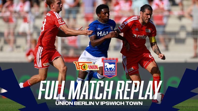 FULL MATCH REPLAY | PRE-SEASON V UNION BERLIN (A)