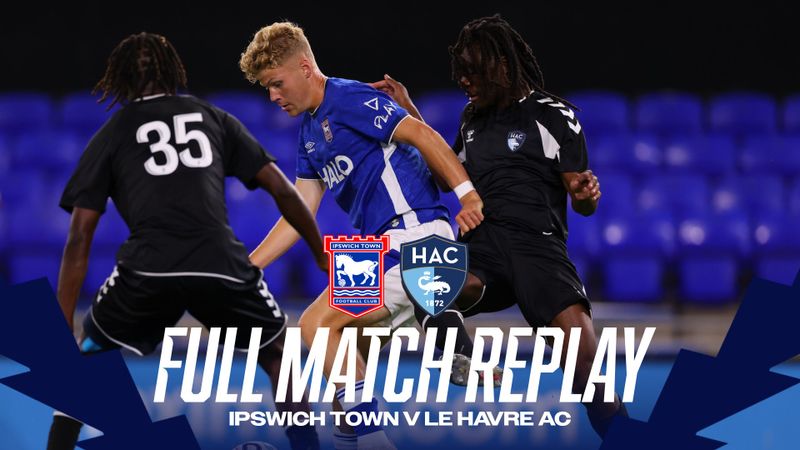 FULL MATCH REPLAY | PRE-SEASON V LE HAVRE (H)