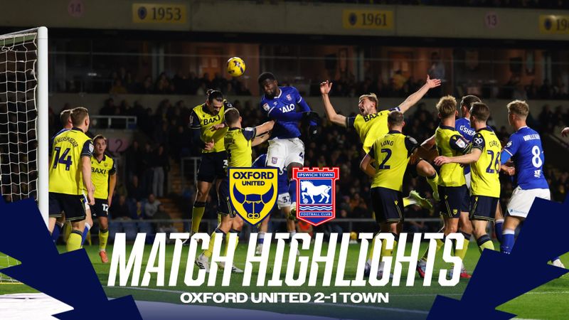 HIGHLIGHTS | OXFORD UNITED 2 TOWN 1