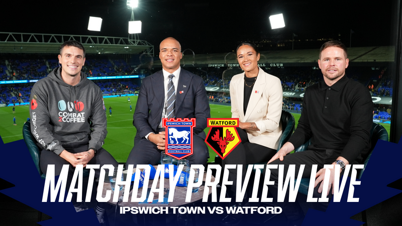 MATCHDAY PREVIEW LIVE | WATFORD (H)