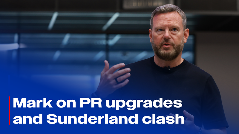 MARK ON PR UPGRADES AND SUNDERLAND CLASH