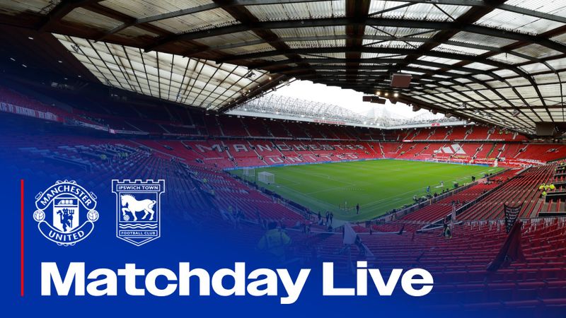 MATCHDAY LIVE | MANCHESTER UNITED (A)