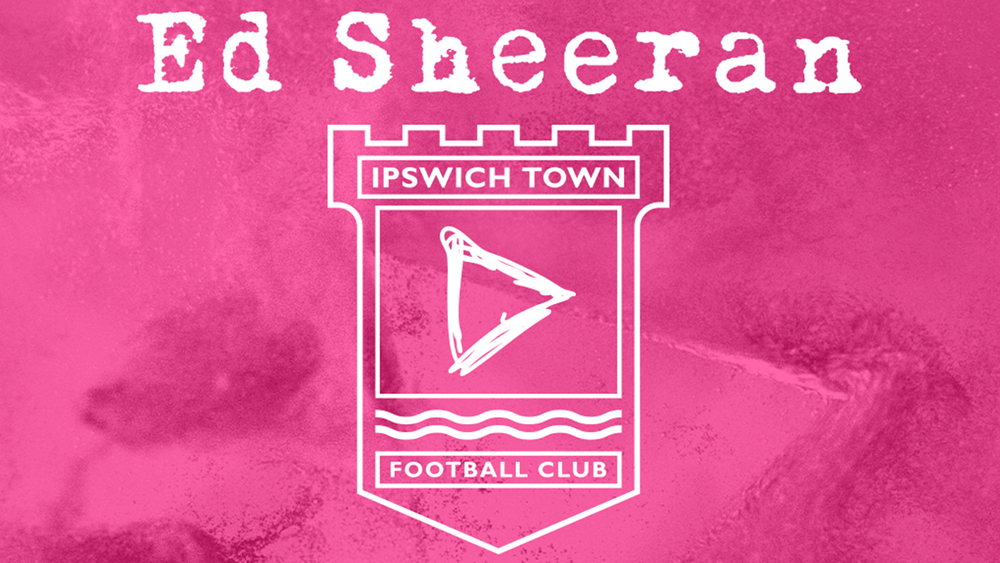 Ipswich Town FC | ED SHEERAN ANNOUNCES PORTMAN ROAD SHOWS
