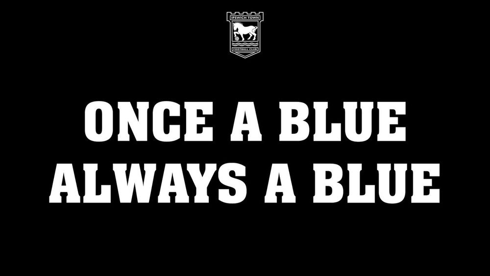 Ipswich Town FC ONCE A BLUE, ALWAYS A BLUE